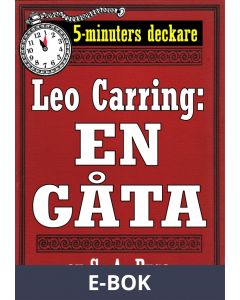 5-minuters deckare. Leo Carring: En gåta. Detektivhistoria. Återutgivning av text från 1922, E-bok