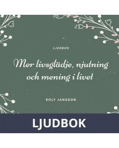Mer livsglädje, njutning och mening i livet, Ljudbok