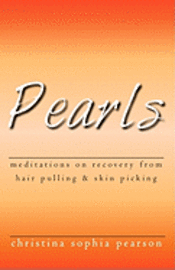 Pearls: Meditations on recovery from hair pulling and skin picking