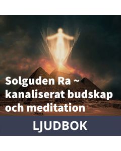 Solguden Ra - kanaliserat budskap och meditation, Ljudbok