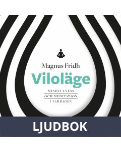 Viloläge : mindfulness och meditation i vardagen, Ljudbok