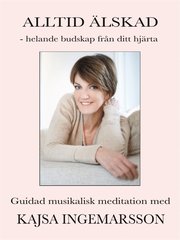 ALLTID ÄLSKAD ? helande budskap från ditt hjärta