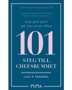 Nice girls don t get the corner office : 101 steg till chefsrummet