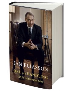 Ord och handling : ett liv i diplomatins tjänst