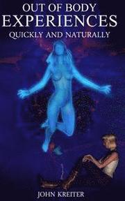 Out Of Body Experiences, Quickly And Naturally