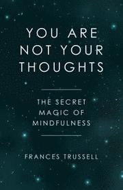 You Are Not Your Thoughts - The Secret Magic of Mindfulness