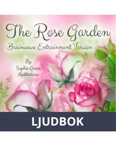 The Rose Garden. Brainwave Entrainment Version, Ljudbok