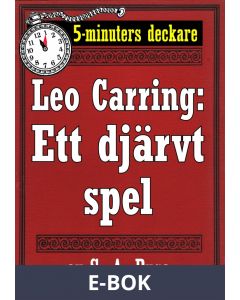 5-minuters deckare. Leo Carring: Ett djärvt spel. Detektivhistoria. Återutgivning av text från 1924, E-bok