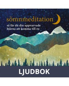Sömnmeditation : så får du din uppvarvade hjärna att komma till ro, Ljudbok