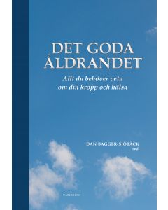 Det goda åldrandet : vad du behöver veta om din kropp och hälsa