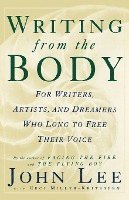 Writing from the Body: For Writers, Artists and Dreamers Who Long to Free Their Voice