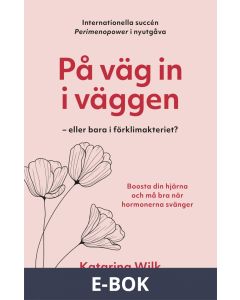 På väg in i väggen - eller bara i förklimakteriet?, E-bok