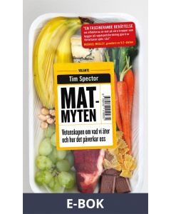 Matmyten : Vetenskapen om vad vi äter och hur det påverkar oss, E-bok