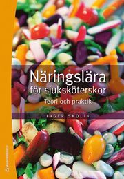 Näringslära för sjuksköterskor : teori och praktik