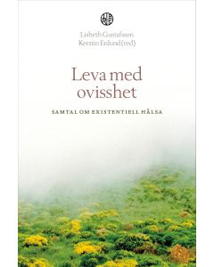 Leva med ovisshet : samtal om existentiell hälsa