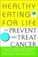 Healthy Eating for Life to Prevent and Treat Cancer