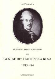 Gudmund Jöran Adlerbeth om Gustaf lll:s italienska resa