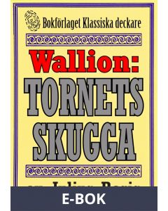 Problemjägaren Maurice Wallion: Tornets skugga. Detektivnovell från 1918 kompletterad med fakta och ordlista, E-bok