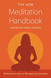 The New Meditation Handbook: Meditations to Make Our Life Happy and Meaningful