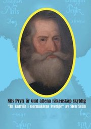 Nils Prytz är Gud allena räkenskap skyldig : en karriär i stormaktens Sverige
