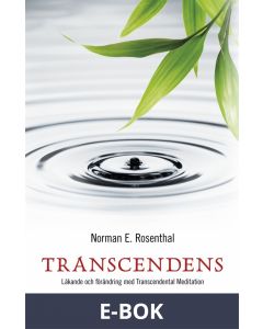 Transcendens : läkande och förändring med transcendental meditation, E-bok