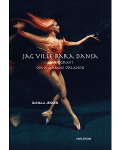 Jag ville bara dansa : En biografi om Mariane Orlando