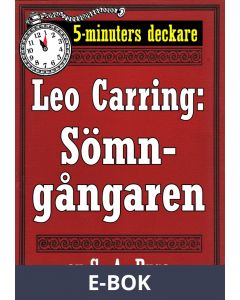 5-minuters deckare. Leo Carring: Sömngångaren. Detektivhistoria. Återutgivning av text från 1927, E-bok