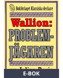 Problemjägaren Maurice Wallion kommer till Stockholm. Deckarnovell från 1918 kompletterad med fakta och ordlista, E-bok