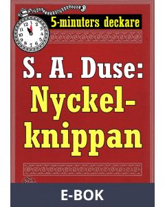 5-minuters deckare. S. A. Duse: Nyckelknippan. Kriminalberättelse. Återutgivning av text från 1925, E-bok