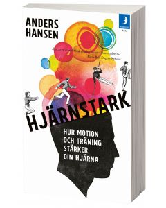 Hjärnstark : hur motion och träning stärker din hjärna