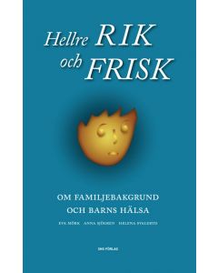 Hellre rik och frisk : om familjebakgrund och barns hälsa