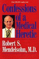 Confessions of a Medical Heretic