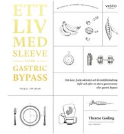 Ett liv med sleeve eller gastric bypass : om kost, fysisk aktivitet och livsstilsförändring inför och efter en sleeve gastrectomy