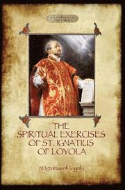 The Spiritual Exercises of St. Ignatius of Loyola