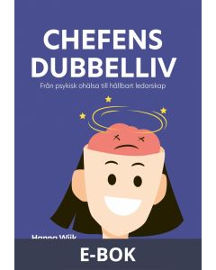 Chefens dubbelliv : från psykisk ohälsa till hållbart ledarskap, E-bok