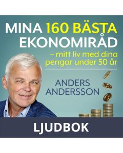 Mina 160 bästa ekonomiråd - mitt liv med dina pengar under 50 år, Ljudbok