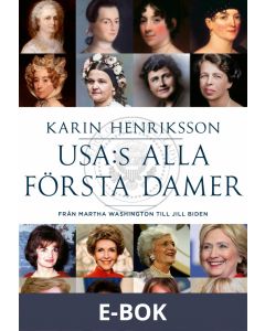 USA:s alla första damer - Från Martha Washington till Jill Biden, E-bok