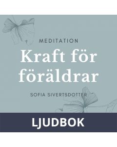 Kraft för föräldrar - meditation, Ljudbok