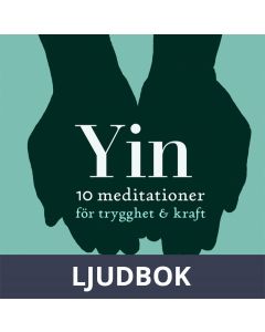 Yin - 10 meditationer för trygghet & kraft, Ljudbok