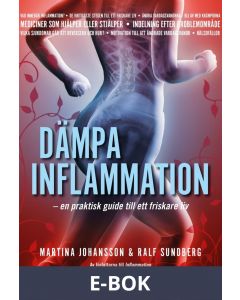 Dämpa inflammation - en praktisk guide till ett friskare liv, E-bok