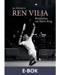 Ren vilja - Berättelsen om Björn Borg, E-bok