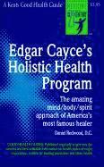 Edgar Cayce's Holistic Health Program
