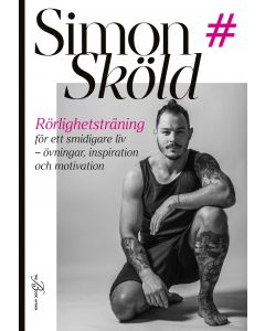 Rörlighetsträning för ett smidigare liv : övningar, inspiration och motivation