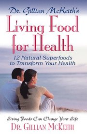 Dr Gillian McKeith's Living Food for Health