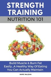 Strength Training Nutrition 101