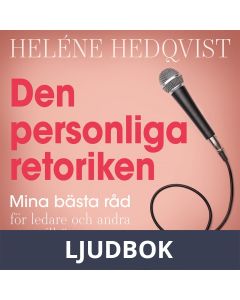 Den personliga retoriken: mina bästa råd för ledare och andra som vill övertyga och inspirera, Ljudbok