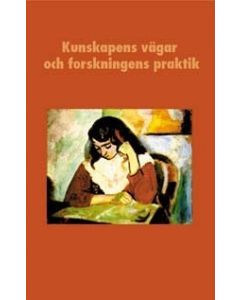 Kunskapens vägar och forskningens praktik : En vänbok till Boel Berner