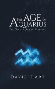The Age of Aquarius: The Golden Age of Mankind