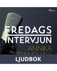 Fredagsintervjun - Annika Strandhäll, Ljudbok