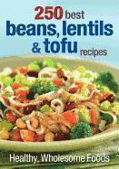 250 Best Beans, Lentils &; Tofu Recipes